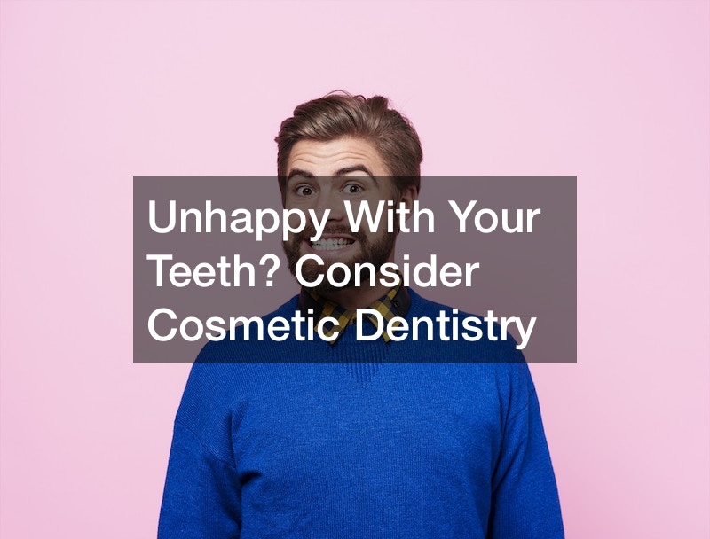 Unhappy With Your Teeth? Consider Cosmetic Dentistry