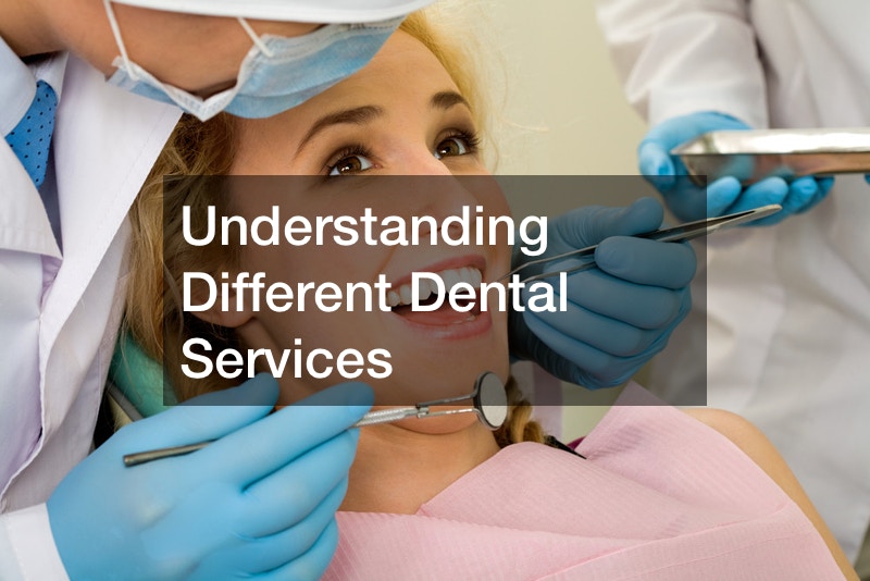 Understanding Different Dental Services