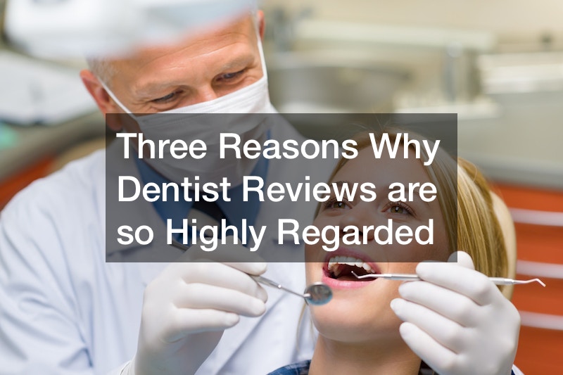 Three Reasons Why Dentist Reviews are so Highly Regarded